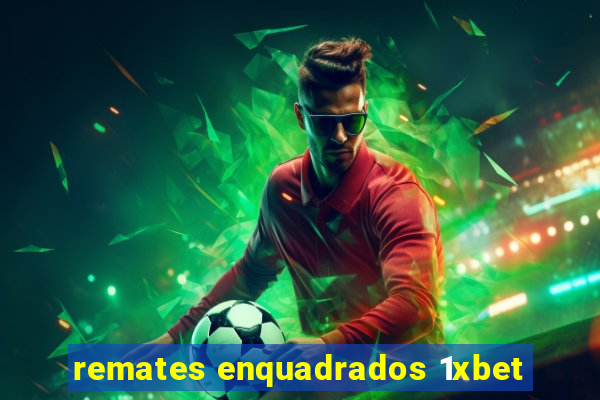 remates enquadrados 1xbet